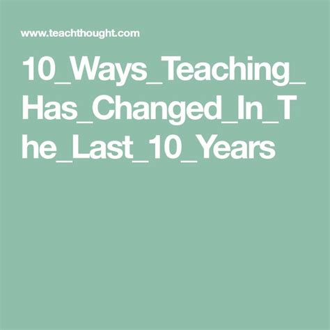 10 Ways Teaching Has Changed In The Last 10 Years Teachthought