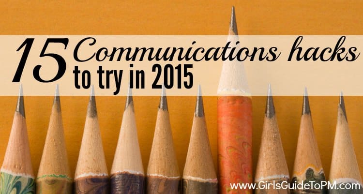 15 Communication Hacks To Try In 2015 Girl Amp 39 S Guide To Project Management