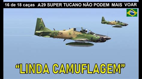 16 Dos 18 Ca As A29 Super Tucano N O Podem Mais Voar Youtube