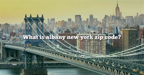 20 Albany Zip Codes: Your Ultimate Guide To New York's Capital