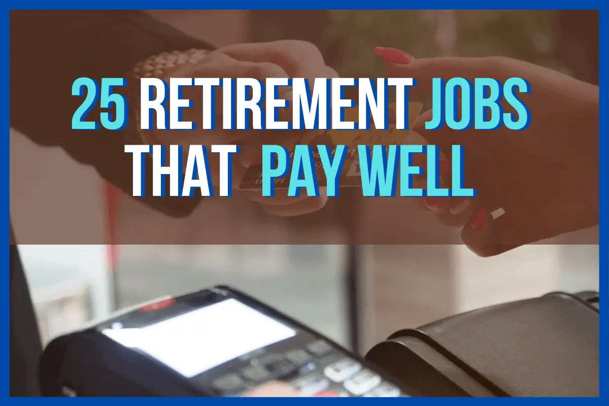 25 Retirement Jobs That Pay Well 2020 Aging Greatly