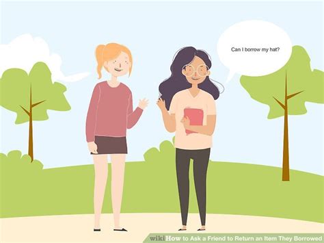 3 Ways To Ask A Friend To Return An Item They Borrowed Wikihow