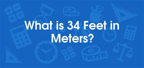 34 Feet In Meters