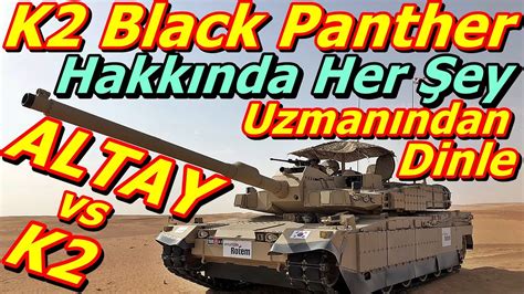 Altay Tank Vs K2 Black Panther Karde Tanklar N Kar La T Rmas