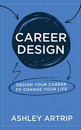 Amazon Com Career Design Design Your Career To Change Your Life Ebook