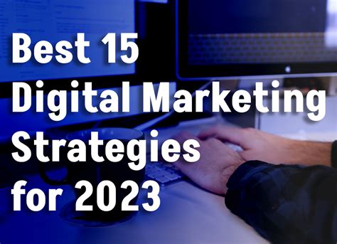 Best 15 Digital Marketing Strategies For 2023 The Digital Craze