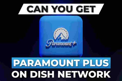 Can You Get Paramount Plus On Dish Network A Comprehensive Guide