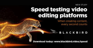 Case Study Video Editors Test The Speed Of Blackbird S Editing Platform