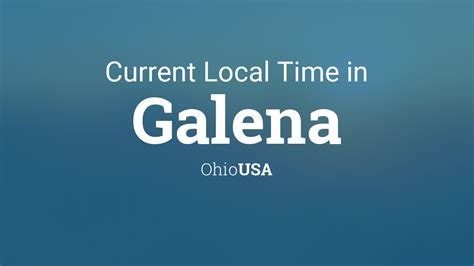 Current Local Time In Galena Ohio Usa