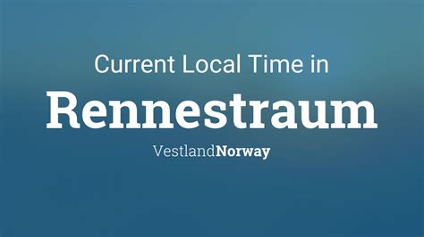 Current Local Time In Rennestraum Norway