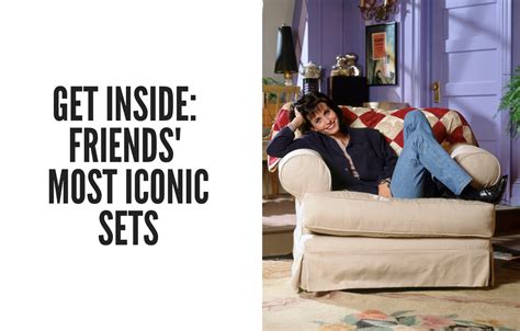 Get Inside Be Inspired By The Most Iconic Sets Of Friends