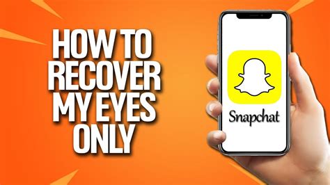 How To Recover My Eyes Only Pictures On Snapchat 2 Hacks