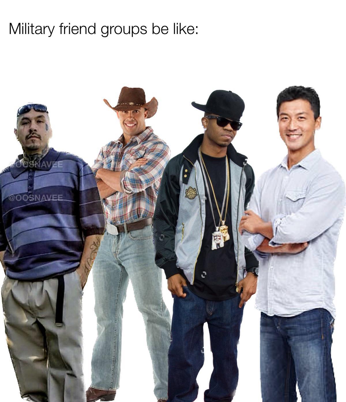 Military Friend Groups Be Like