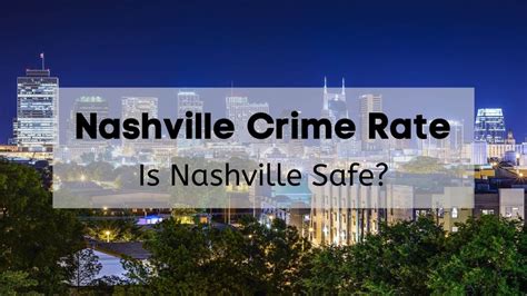 Nashville Crime Rate 2023 Is Nashville Safe Data Stats Reports