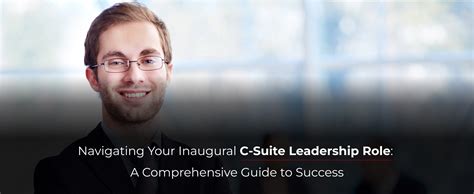 Navigating Your Inaugural C Suite Leadership Role A Comprehensive