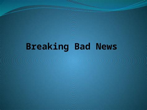 Pptx Objectives Students Will Define A Bad News Give Examples Of Bad News Explain The 6