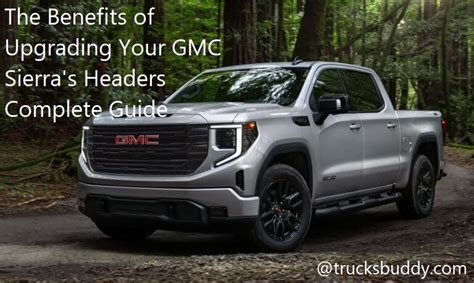 The Benefits Of Upgrading Your Gmc Sierra S Headers Complete Guide