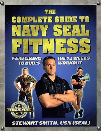 The Complete Guide To Navy Seal Fitness Stewart Smith Lt Usn Stewart