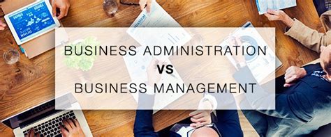 The Differences Between Business Administration And Business Management