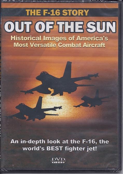 The F 16 Story Out Of The Sun Historical Images Of America S Most Versatile Combat Aircraft Movies Tv Amazon Com