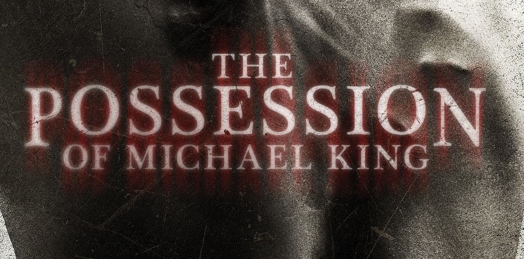 The Possession Of Michael King 2014 Grave Reviews Horror Reviews