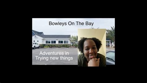 Trying Bowleys On The Bay Restaurant Youtube