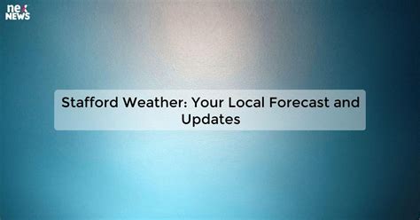 Uncover Stafford's Weather Secrets Now!