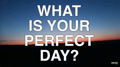 What Is Your Perfect Day How To Create Your Perfect Day Youtube