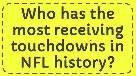 Who Has The Most Receiving Touchdowns In Nfl History Youtube